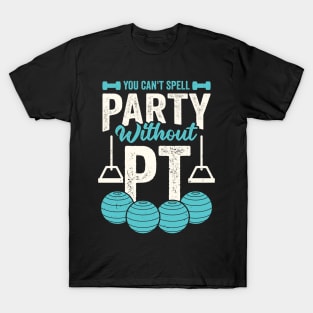 You Can't Spell Party Without PT T-Shirt